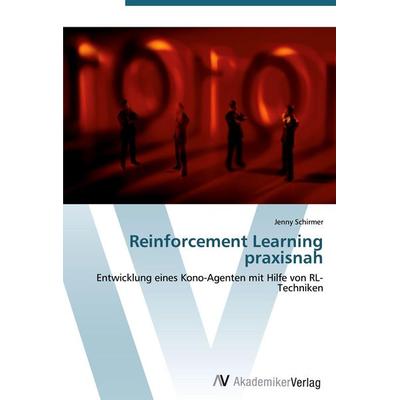 Reinforcement Learning praxisnah, Taschenbuch von Jenny Schirmer, AV Akademikerverlag, 978-3-639-43896-3