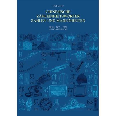 Chinesische Zähleinheitswörter, Zahlen und Maßeinheiten, Taschenbuch von Hajo Elsner, Rediroma-Verlag, 978-3-86870-350-4