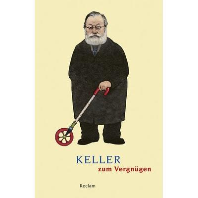 Keller zum Vergnügen, Taschenbuch von Gottfried Keller, Reclam, Philipp, 978-3-15-019498-0
