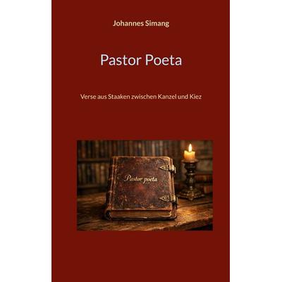Pastor Poeta, Taschenbuch von Johannes Simang, BoD – Books on Demand, 978-3-695-10664-6