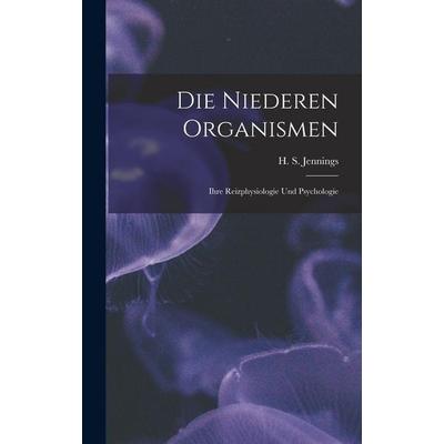 Die Niederen Organismen, Gebundene Ausgabe von Jennings H. S., Legare Street Press, 978-1-01-896238-2