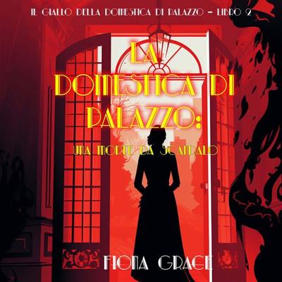 La domestica di palazzo: Una morte da scandalo (Il giallo della domestica di palazzo – Libro 2) - Fiona Grace, Audio, 9798261432487