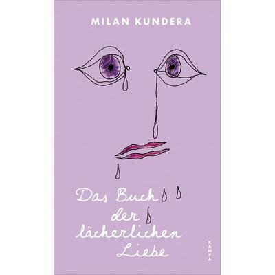 Das Buch der lächerlichen Liebe, Gebundene Ausgabe von Milan Kundera, Kampa Verlag, 978-3-311-10122-2