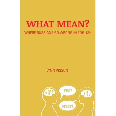 What Mean?: Where Russians Go Wrong in English, Taschenbuch von Lynn Visson, Ingram Publishers Services, 978-0-7818-1322-8