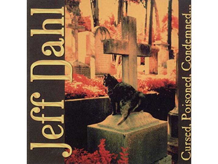 Jeff Dahl - Cursed, Poisoned, Condemned