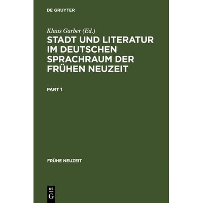 Stadt und Literatur im deutschen Sprachraum der Frühen Neuzeit, Gebundene Ausgabe von Klaus Garber,Stefan Anders, De Gruyter, 978-3-484-36539-1