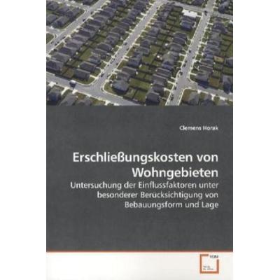 Horak, C: Erschließungskosten von Wohngebieten, Taschenbuch von Clemens Horak, VDM, 978-3-639-20568-8
