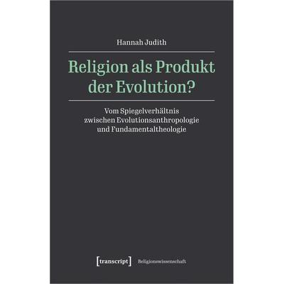 Religion als Produkt der Evolution?, Taschenbuch von Hannah Judith, Transcript, 978-3-8376-7094-3