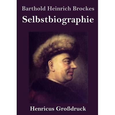 Selbstbiographie (Großdruck), Gebundene Ausgabe von Barthold Heinrich Brockes, BoD - Books on Demand, 978-3-8478-3628-5