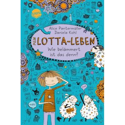 Wie belämmert ist das denn? / Mein Lotta-Leben Band 2, Gebundene Ausgabe von Alice Pantermüller, Arena, 978-3-401-06771-1