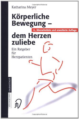 Katharina Meyer - Körperliche Bewegung - dem Herzen zuliebe: Ein Ratgeber für Herzpatienten - Preis vom 30.09.2026 09:01:18 h