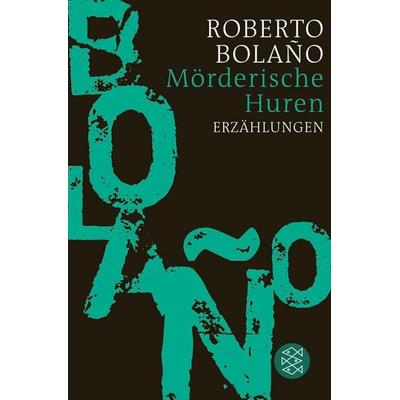 Mörderische Huren, Taschenbuch von Roberto Bolano, Fischer Taschenbuch Verlag, 978-3-596-18812-3
