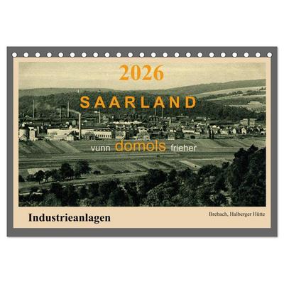Saarland - vunn domols (frieher), Industrieanlagen (Tischkalender 2026 DIN A5 quer), CALVENDO Monatskalender