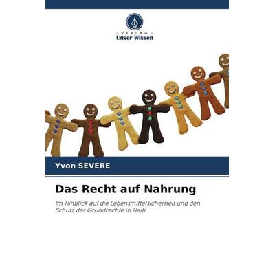 Das Recht auf Nahrung, Taschenbuch von Yvon Severe, Verlag Unser Wissen, 978-620-4-62809-7