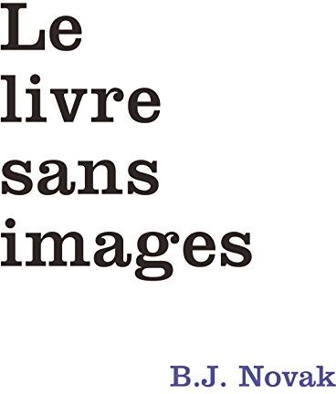 Novak Benjamin-Joseph - Le livre sans images - Preis vom 09.10.2026 07:28:09 h