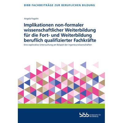 Implikationen non-formaler wissenschaftlicher Weiterbildung für die Fort- und Weiterbildung beruflich qualifizierter Fachkräfte, Taschenbuch von