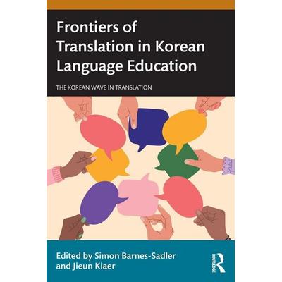 Frontiers of Translation in Korean Language Education, Taschenbuch von Simon Kiaer, Jieun Barnes-Sadler, Taylor & Francis, 978-1-03-253288-2