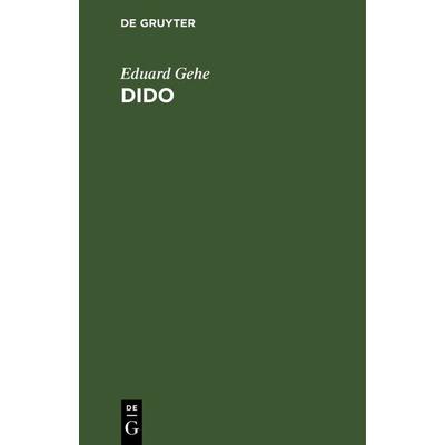 Dido, Gebundene Ausgabe von Eduard Gehe, De Gruyter, 978-3-11-125990-1