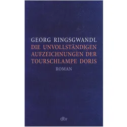 Die unvollständigen Aufzeichnungen der Tourschlampe Doris, Belletristik von Georg Ringsgwandl