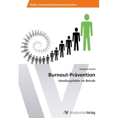Burnout-Prävention, Taschenbuch von Elisabeth Greiml, AV Akademikerverlag, 978-3-639-47298-1