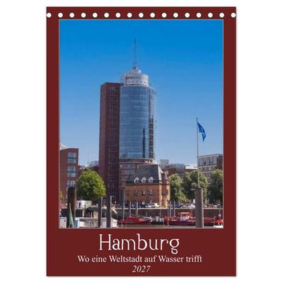 Hamburg – Wo eine Weltstadt auf Wasser trifft (Tischkalender 2027 DIN A5 hoch), CALVENDO Monatskalender