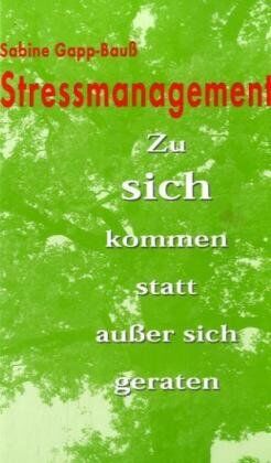 Sabine Gapp-Bauß - Stressmanagement. Zu sich kommen statt außer sich geraten - Preis vom 09.10.2026 07:28:09 h
