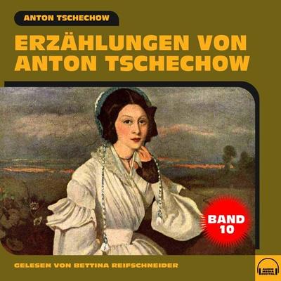 Erzählungen von Anton Tschechow - Band 10 - Anton Pawlowitsch Tschechow, Audio, 9783991604211