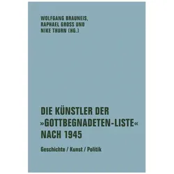 Die Künstler der 'Gottbegnadeten-Liste' nach 1945, Biografien von Jutta Braun, Oliver Rathkolb, Raphael Gross, Wolfgang Brauneis, Stefanie Endlich, Dorothea Schöne, Julia Friedrich, Martin Hochleitner, Swantje Greve, Nike Thurn, Clemens Heinrichs, Michaela Melián, Franziska von Stenglin, Veronika Floch, Peter Paul Kubitz, Ambra Frank, Kaspar Mühlemann Hartl