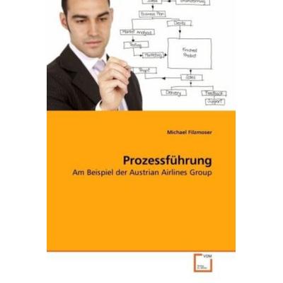 Filzmoser, M: Prozessführung, Taschenbuch von Michael Filzmoser, VDM, 978-3-639-21081-1