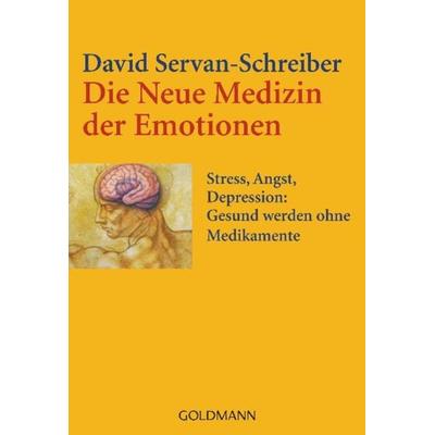 Die Neue Medizin der Emotionen, Taschenbuch von David Servan-Schreiber, Goldmann