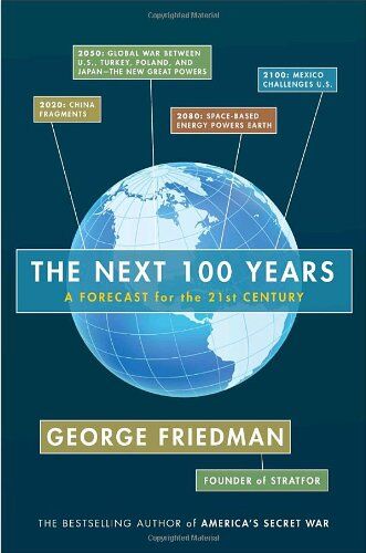 George Friedman - The Next 100 Years: A Forecast for the 21st Century - Preis vom 09.10.2026 07:28:09 h