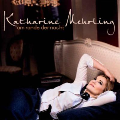 Am Rande Der Nacht - Katharine Mehrling, CD