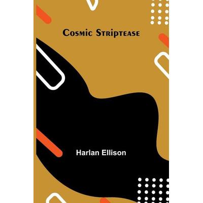 Cosmic Striptease, Taschenbuch von Harlan Ellison, Alpha Edition, 978-93-7305-923-5