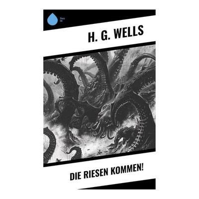 Die Riesen kommen!, Taschenbuch von H. G. Wells, Sharp Ink, 978-80-283-7450-1