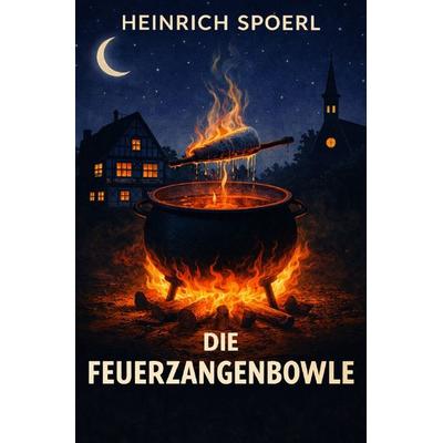 Heinrich Spoerl Trilogie / Die Feuerzangenbowle, Taschenbuch von Heinrich Spoerl, Epubli, 978-3-565-36272-1
