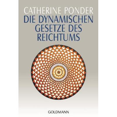 Die dynamischen Gesetze des Reichtums, Taschenbuch von Catherine Ponder, Goldmann, 978-3-442-11879-3