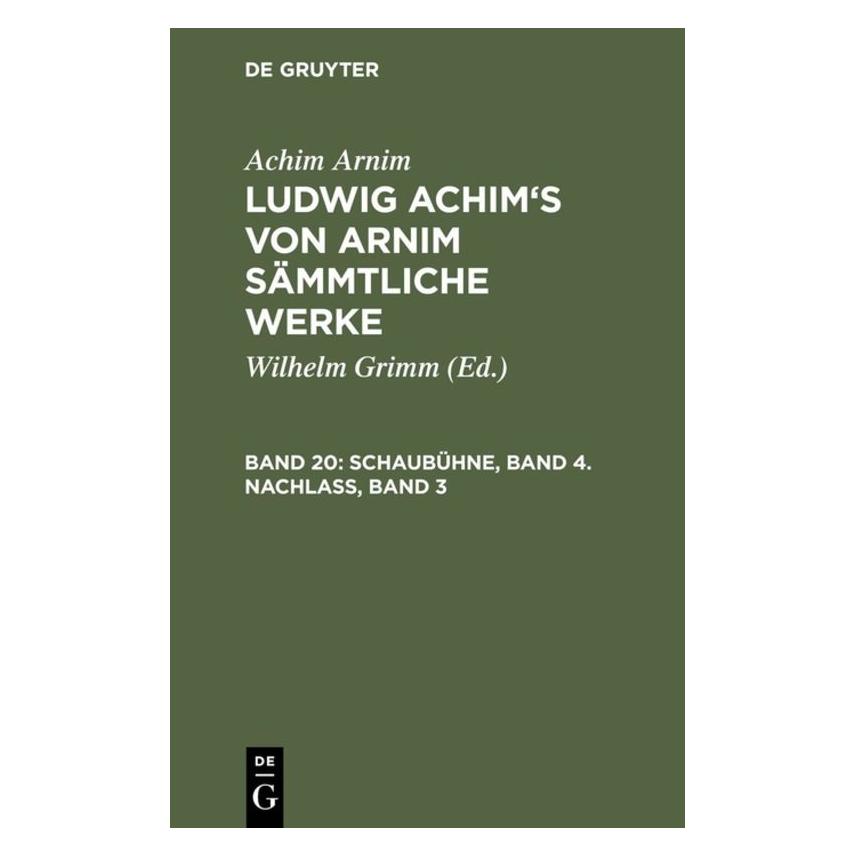 De Gruyter Arnim:Schaubühne, Band 4. Nachlass, Ban (Deutsch, Hardcover, Achim von Arnim, Ludwig Achim Arnim) (67773361)