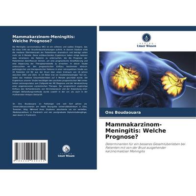 Mammakarzinom-Meningitis: Welche Prognose?, Taschenbuch von Ons Boudaouara, Verlag Unser Wissen, 978-620-8-94035-5