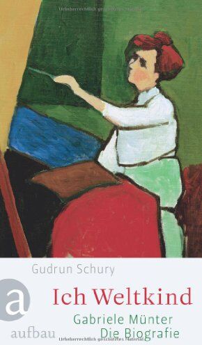 Gudrun Schury - Ich Weltkind: Gabriele Münter. Die Biographie - Preis vom 02.10.2026 23:42:20 h