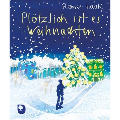 Plötzlich ist es Weihnachten, Taschenbuch von Rainer Haak, Verlag am Eschbach, 978-3-86917-864-6