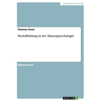 Modellbildung in der Massenpsychologie, Taschenbuch von Thomas Fenzl, GRIN, 978-3-638-89459-3