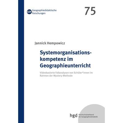 Systemorganisationskompetenz im Geographieunterricht, Taschenbuch von Jannick Hempowicz, BoD – Books on Demand, 978-3-7543-2790-6