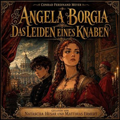 Angela Borgia / Das Leiden eines Knaben - Conrad Ferdinand Meyer, Audio, 9783711962584