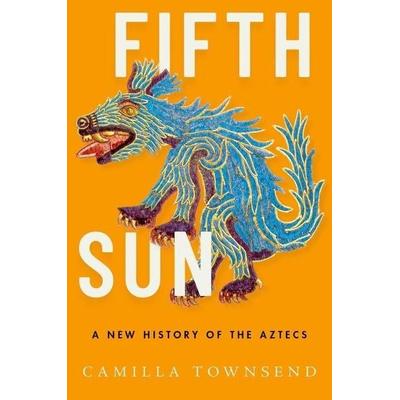 Fifth Sun, Gebundene Ausgabe von Camilla Townsend, Oxford University Press, 978-0-19-067306-2