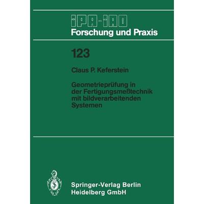 Geometrieprüfung in der Fertigungsmeßtechnik mit bildverarbeitenden Systemen, Taschenbuch von Claus P. Keferstein, Springer Berlin, 978-3-540-50050-6