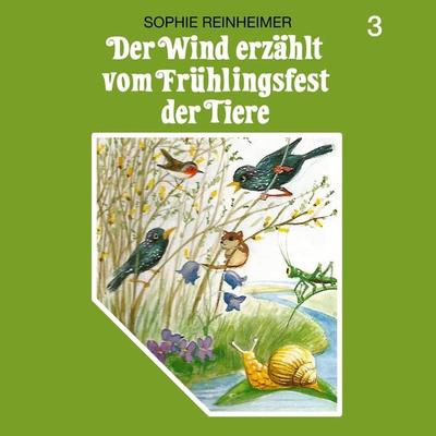 Der Wind erzählt vom Frühlingsfest der Tiere - Sophie Reinheimer, Audio, 4260507141057
