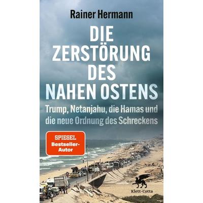 Die Zerstörung des Nahen Ostens, Taschenbuch von Rainer Hermann, Klett Cotta, 978-3-608-98929-8