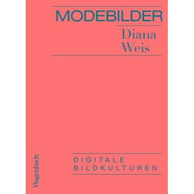 Modebilder - Komplett überarbeitete Neuausgabe, Taschenbuch von Diana Weis, Wagenbach, K, 978-3-8031-3743-2