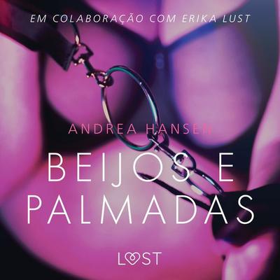 Beijos e Palmadas - Conto Erótico - Andrea Hansen, Audio, 9788726282191