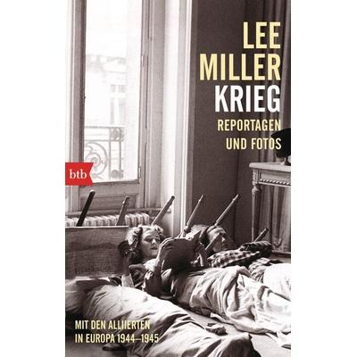 Krieg, Taschenbuch von Lee Miller, btb, 978-3-442-74901-0